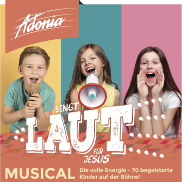 ENTFÄLLT: Adonia Junior-Musical „SINGT LAUT!“, Freitag, 07. August 2020 19:00 Uhr